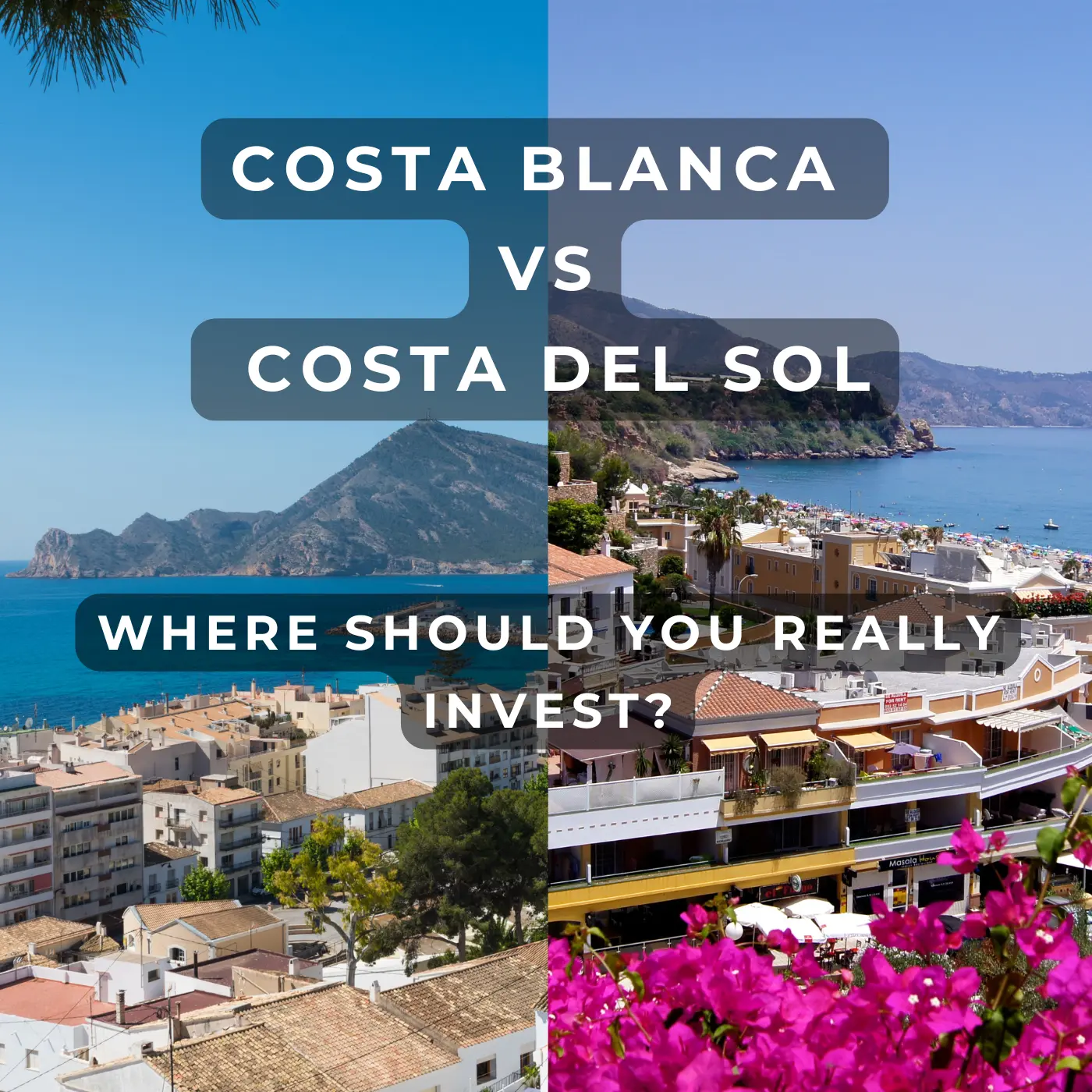 Costa Blanca vs. Costa del Sol – Which Region Offers the Best Property Investment in 2025?